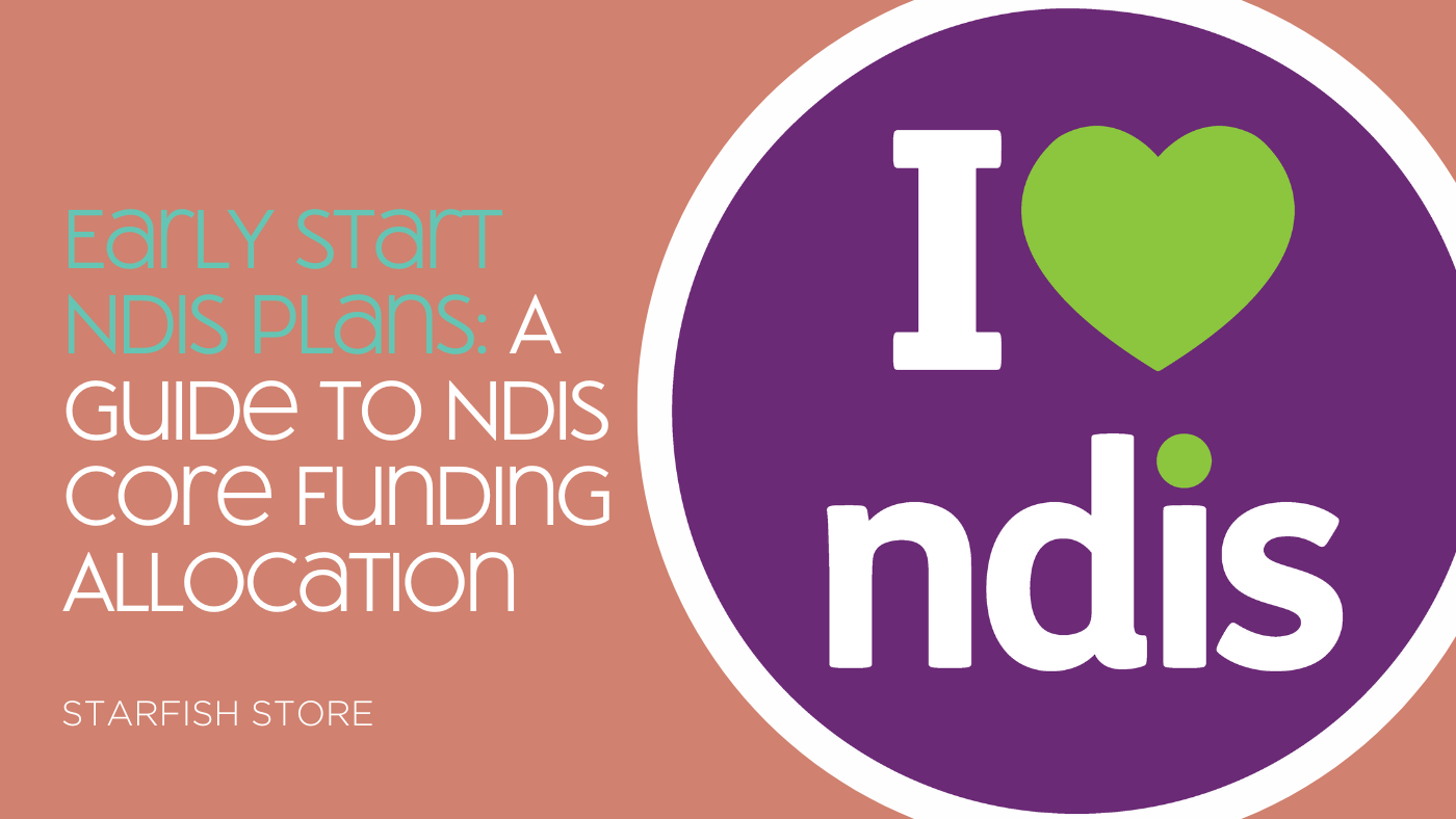 Early Start NDIS Plans: A Guide to NDIS Core Funding Allocation